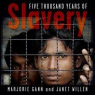 Five Thousand Years Of Slavery di Marjorie Gann, Janet Willen edito da Tundra Books