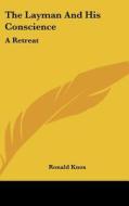 The Layman and His Conscience: A Retreat di Ronald Knox edito da Kessinger Publishing