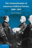 The Nationalization of American Political Parties, 1880-1896 di Daniel Klinghard edito da Cambridge University Press