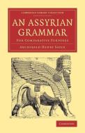 An Assyrian Grammar di Archibald Henry Sayce edito da Cambridge University Press