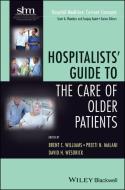 Hospitalists′ Guide to the Care of Older Patients di Brent C. Williams edito da Wiley-Blackwell