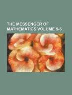 The Messenger of Mathematics Volume 5-6 di Books Group edito da Rarebooksclub.com