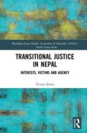 Transitional Justice In Nepal di Yvette Selim edito da Taylor & Francis Ltd