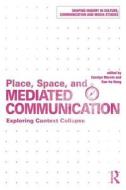 Place, Space, and Mediated Communication edito da Taylor & Francis Ltd
