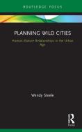 Wild Cities di Wendy Steele edito da Taylor & Francis Ltd