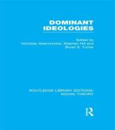 Dominant Ideologies di Professor Bryan S. Turner, Nicholas Abercrombie, Stephen Hill edito da Taylor & Francis Ltd