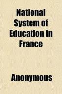 National System Of Education In France di Anonymous edito da General Books