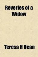 Reveries Of A Widow di Teresa H. Dean edito da General Books