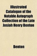 Illustrated Catalogue Of The Notable Aut di Michael Benton edito da Rarebooksclub.com