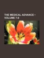 The Medical Advance (volume 7-8) di Books Group edito da General Books Llc
