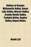 Valleys Of Oregon: Willamette Valley, Go di Books Llc edito da Books LLC, Wiki Series