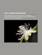 Left-libertarianism di Books Llc edito da Books LLC, Reference Series