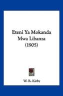 Eteni YA Mokanda Mwa Libanza (1905) di W. R. Kirby edito da Kessinger Publishing