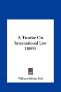 A Treatise on International Law (1895) di William Edward Hall edito da Kessinger Publishing
