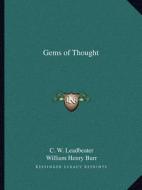 Gems of Thought di C. W. Leadbeater, William Henry Burr edito da Kessinger Publishing