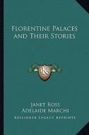 Florentine Palaces and Their Stories di Janet Ross edito da Kessinger Publishing