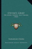 Steyne's Grief: Or Losing, Seeking, and Finding (1860) di Fairleigh Owen edito da Kessinger Publishing