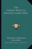 The Indian Muse in English Garb (1876) di Behramji Merwanji Malabari edito da Kessinger Publishing
