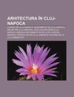 Arhitectura N Cluj-napoca: Cladiri Din di Surs Wikipedia edito da Books LLC, Wiki Series