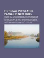 Fictional Populated Places In New York: di Source Wikipedia edito da Books LLC, Wiki Series