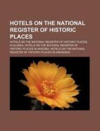 Hotels On The National Register Of Historic Places In Alaska di Source Wikipedia edito da General Books Llc