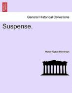 Suspense. VOL. II di Henry Seton Merriman edito da British Library, Historical Print Editions