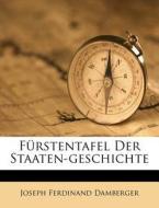 F Rstentafel Der Staaten-geschichte di Joseph Ferdinand Damberger edito da Nabu Press