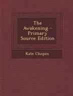 The Awakening di Kate Chopin edito da Nabu Press