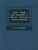 Lucia, Hugh, and Another di J. H. Needell edito da Nabu Press