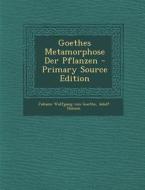 Goethes Metamorphose Der Pflanzen - Primary Source Edition di Johann Wolfgang Von Goethe, Adolf Hansen edito da Nabu Press