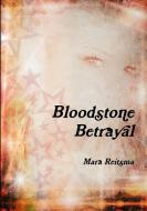 Bloodstone Betrayal di Mara Reitsma edito da Lulu.com