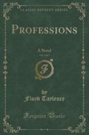 Professions, Vol. 3 Of 3 di Floyd Tayleure edito da Forgotten Books