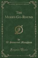 The Merry-go-round (classic Reprint) di W Somerset Maugham edito da Forgotten Books