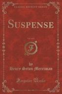 Suspense, Vol. 3 Of 3 (classic Reprint) di Henry Seton Merriman edito da Forgotten Books