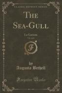 The Sea-gull, Vol. 1 Of 2 di Augusta Bethell edito da Forgotten Books