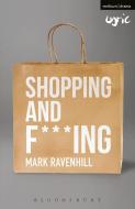 Shopping and F***ing di Mark Ravenhill edito da BLOOMSBURY 3PL