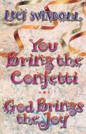 You Bring the Confetti di Luci Swindoll edito da W Publishing Group