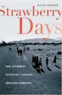 Strawberry Days: How Internment Destroyed a Japanese American Community di David A. Neiwert, Neiwert edito da Palgrave MacMillan Trade