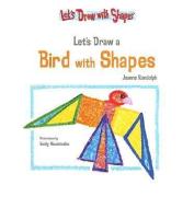 Let's Draw a Bird with Shapes di Joanne Randolph edito da ROSEN PUB GROUP