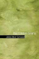 The Golden Snare di James Oliver Curwood edito da Bibliolife