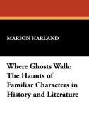 Where Ghosts Walk di Marion Harland edito da Wildside Press