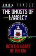 The Ghosts of Langley di John Prados edito da Amberley Publishing