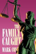 The Family Caught di Mark Cox edito da AuthorHouse UK