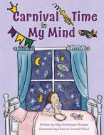 Carnival Time in My Mind di Abby Greenbaum Roniger edito da Pelican Publishing Company