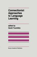 Connectionist Approaches to Language Learning edito da Springer US