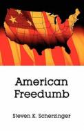 American Freedumb di Steven K Scherzinger edito da America Star Books