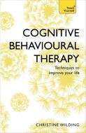 Cognitive Behavioural Therapy (CBT) di Christine Wilding edito da John Murray Press