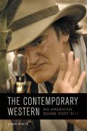 The Contemporary Western di John (Anglia Ruskin University) White edito da Edinburgh University Press