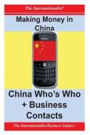 Making Money in China: Who's Who + Business Contacts di Patrick W. Nee edito da Createspace