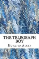 The Telegraph Boy di Horatio Alger edito da Createspace
